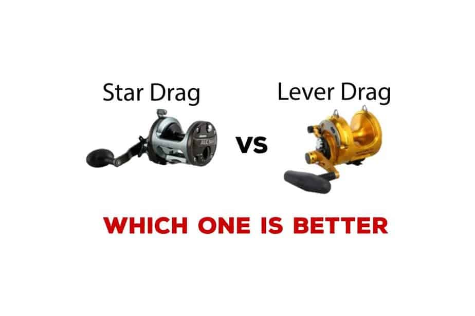 Star Drag Vs. Lever Drag Reel Which One is Better Fishing Papa
