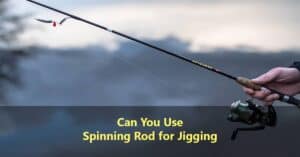Can You Use Spinning Rod For Jigging