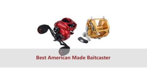 Best USA Made Baitcasting Reels