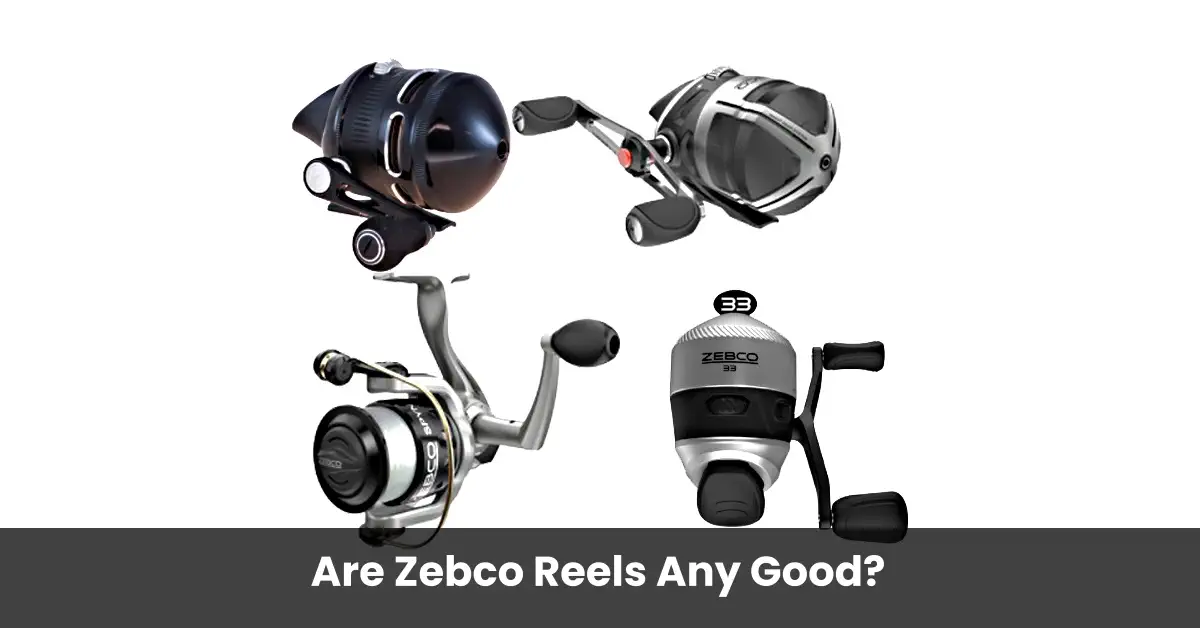 Are Zebco Reels Any Good