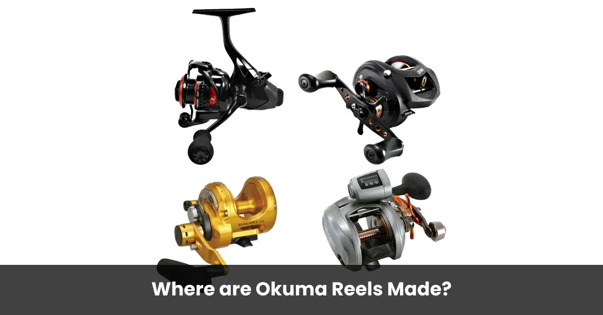 Where Are Okuma Reels Made